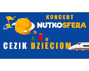 Bilety na koncert NutkoSfera – CeZik dzieciom w Szczecinie - 12-06-2022