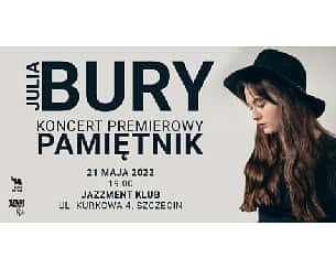 Bilety na koncert Julia Bury - koncert premierowy "Pamiętnik" w Szczecinie - 21-05-2022