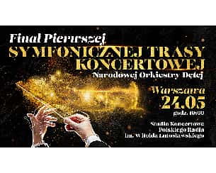 Bilety na koncert Finał pierwszej symfonicznej trasy koncertowej Narodowej Orkiestry Dętej  w Warszawie - 24-05-2022