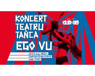 Bilety na koncert Teatru Tańca Ego Vu w Gryfinie - 20-05-2022
