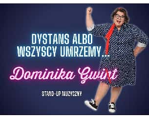 Bilety na spektakl Dominika Gwit z zespołem - stand up muzyczny Dystans albo wszyscy umrzemy - Poznań - 27-02-2022