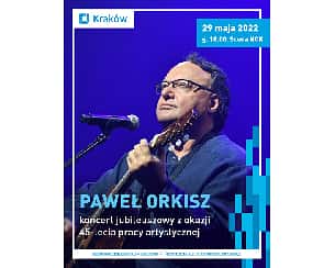 Bilety na koncert Paweł Orkisz - Koncert Jubileuszowy z okazji 45-lecia pracy artystycznej w Krakowie - 29-05-2022