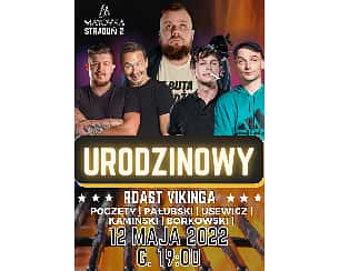 Bilety na koncert Urodzinowy Roast Vikinga- Poczęty, Pałubski, Usewicz, Borkowski, Kamiński - 12-05-2022
