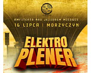 Bilety na koncert Elektro Plener - Amfiteatr Nad Jeziorem Miedwie w Morzyczynie - 16-07-2022