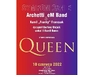 Bilety na koncert QUEEN - Archetti &amp; eM Band Symfonicznie - QUEEN - Archetti & eM Band Symfonicznie w Jaworznie - 10-06-2022