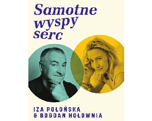 Bilety na koncert Samotne wyspy serc - Iza Połońska & Bogdan Hołownia w Łodzi - 28-09-2022