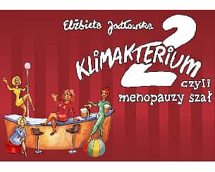 Bilety na spektakl Klimakterium 2, druga część kultowej komedii w reżyserii Elżbiety Jodłowskiej - Konin - 24-03-2022