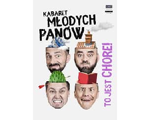 Bilety na kabaret Młodych Panów - To jest chore! w Lubinie - 30-05-2022