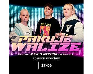Bilety na koncert Dawid Artysta | Vłodarski | Antony Esca - Pakuje Walize w X-Demon Wrocław! - 17-06-2022