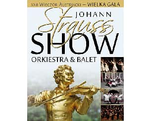 Bilety na koncert WIELKA GALA JOHANN STRAUSS SHOW - ORCHESTRA & SOLIŚCI & BALLET (NOWY PROGRAM) w Żaganiu - 21-01-2022