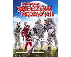 Bilety na kabaret Skeczów Męczących - Polska Misja Komiczna w Lipsku - 21-05-2022 Bilety na kabaret Skeczów Męczących - Polska Misja Komiczna w Lipsku - 21-05-2022
