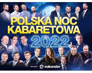 Bilety na kabaret Polska Noc Kabaretowa 2022 - Kabaret Moralnego Niepokoju, Kabaret Smile, Kabaret Skeczów Męczących, Kabaret Młodych Panów, Kabaret Nowaki, Kabaret K2 w Gorzowie Wielkopolskim - 03-06-2022 Bilety na kabaret Polska Noc Kabaretowa 2022 - Kabaret Moralnego Niepokoju, Kabaret Smile, Kabaret Skeczów Męczących, Kabaret Młodych Panów, Kabaret Nowaki, Kabaret K2 w Gorzowie Wielkopolskim - 03-06-2022