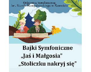 Bilety na koncert Bajki Symfoniczne "Jaś i Małgosia", "Stoliczku nakryj się" w Zamościu - 01-06-2022