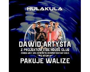 Bilety na koncert DAWID ARTYSTA Z PROJEKTEM VIBE HOUSE CLUB | 10.06 | Hulakula w Warszawie - 10-06-2022