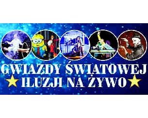 Bilety na spektakl Gwiazdy Światowej Iluzji na żywo - Gwiazdy światowej iluzji na Dzień Dziecka - Bielsk Podlaski - 05-06-2022