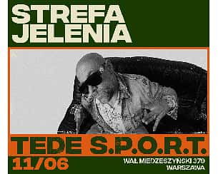 Bilety na koncert STREFA JELENIA: TEDE S.P.O.R.T. w Warszawie - 11-06-2022