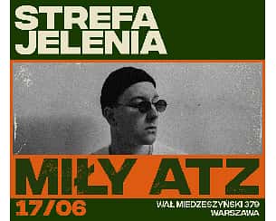 Bilety na koncert STREFA JELENIA: MIŁY ATZ w Warszawie - 17-06-2022