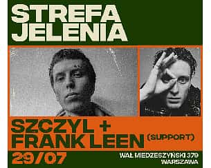 Bilety na koncert STREFA JELENIA: SZCZYL + FRANK LEEN w Warszawie - 29-07-2022
