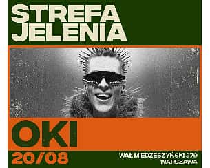 Bilety na koncert FINAŁOWY KONCERT STREFY JELENIA: OKI w Warszawie - 20-08-2022