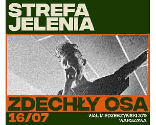 Bilety na koncert STREFA JELENIA: ZDECHŁY OSA w Warszawie - 16-07-2022