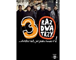 Bilety na koncert Raz Dwa Trzy – „30 lat jak jeden koncert…” w Otrębusach - 22-01-2023