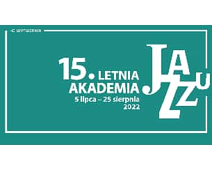 Bilety na koncert 15. Letnia Akademia Jazzu w Łodzi - 11-07-2022