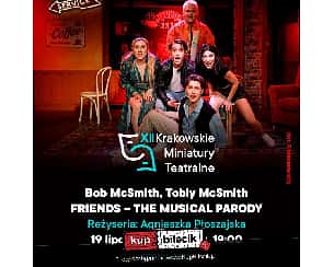 Bilety na spektakl Friends - the musical parody - XII KMT: Friends - the musical parody - Teatr Muzyczny w Toruniu - Kraków - 19-07-2022