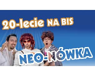 Bilety na koncert NEO-NÓWKA – 20-LECIE NA BIS! w Sopocie - 25-06-2022