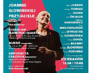 Bilety na koncert JOANNIE SŁOWIŃSKIEJ PRZYJACIELE | koncert charytatywny w Krakowie - 16-06-2022