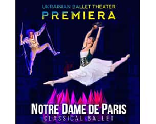Bilety na spektakl Ukrainian Ballet Theater PREMIERA-Notre Dame de Paris - Rybnik - 16-07-2022