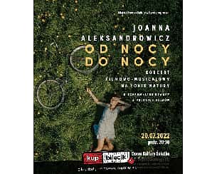 Bilety na spektakl Od nocy do nocy - Joanna Aleksandrowicz - "Od nocy do nocy" - koncert filmowo-musicalowy - Dębica - 20-07-2022