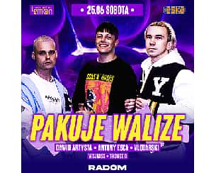 Bilety na koncert PAKUJE WALIZĘ - DAWID ARTYSTA, VLODARSKI, ANTONY ESCA w Radomiu - 25-06-2022