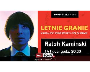 Bilety na koncert Ralph Kaminski - Nosalowy Muzycznie - Letnie Granie w Zakopanem - 14-07-2022