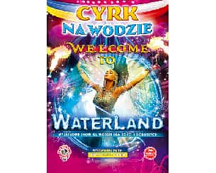Bilety na koncert Cyrk na wodzie Waterland w Radomsku - 10-07-2022