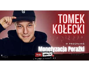 Bilety na kabaret Tomek Kołecki Stand-up - Stand-up Jelenia Góra: Tomek Kołecki "Monetyzacja Porażki" - 30-05-2022