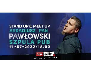 Bilety na kabaret Stand-up: Arkadiusz Pan Pawłowski - Stand-up & meet-up z Arkadiuszem Panem Pawłowskim w Gdańsku - 11-07-2022