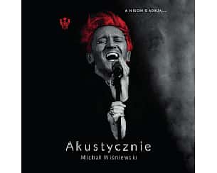 Bilety na koncert Michał Wiśniewski Akustycznie cz. I – A NIECH GADAJĄ w Świnoujściu - 10-10-2020