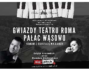 Bilety na koncert Gwiazdy Teatru Roma - Pałac Wąsowo - koncert z degustacją win i serów - 23-07-2022