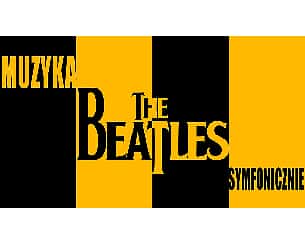 Bilety na koncert Muzyka THE BEATLES symfonicznie w Gorzowie Wielkopolskim - 20-11-2022