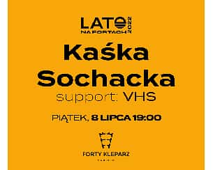 Bilety na koncert Kaśka Sochacka / support: VHS | Lato na Fortach 2022 w Krakowie - 08-07-2022