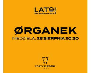 Bilety na koncert Ørganek | Lato na Fortach 2022 w Krakowie - 28-08-2022