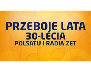 Bilety na koncert Przeboje lata 30-lecia POLSATU i Radia ZET - rejestracja POLSAT w Kielcach - 27-08-2022