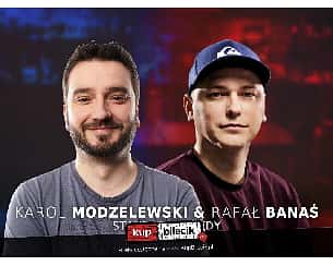 Bilety na kabaret STAND-UP: Karol Modzelewski & Rafał Banaś - Stand-up Łódź | Karol Modzelewski i Rafał Banaś - 08-10-2021