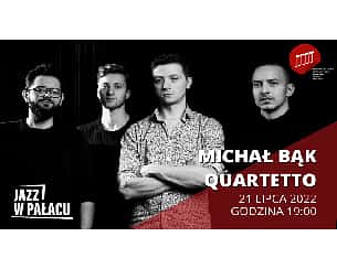 Bilety na koncert Jazz w Pałacu - Michał Bąk Quartetto w Toruniu - 21-07-2022