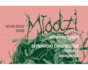 Bilety na koncert Młodzi Alternatywni - Sviniarski Orchestra, Chrust, babyhats w Gdańsku - 12-08-2022