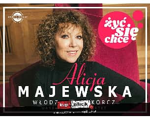 Bilety na koncert Alicja Majewska, Włodzimierz Korcz oraz Warsaw String Quartet - Alicja Majewska - "Żyć się chce" w Jarocinie - 25-11-2022