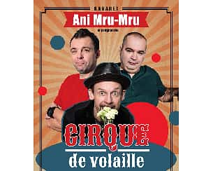 Bilety na kabaret Ani Mru-Mru - Cirque de volaille! w Rewalu - 22-07-2022