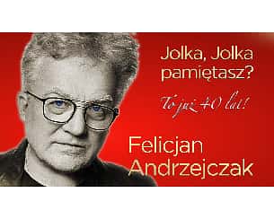 Bilety na koncert Felicjan Andrzejczak + Glam Quartet: Jolka, Jolka pamiętasz? To już 40 lat! w Przecławiu - 11-03-2023