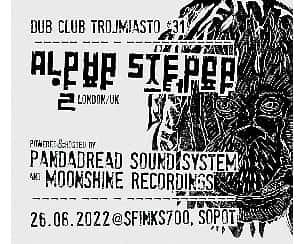 Bilety na koncert Dub Club Trójmiasto #31 - Alpha Steppa (UK) w Sopocie - 26-08-2022