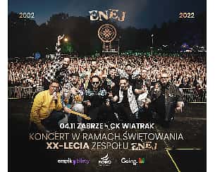 Bilety na koncert XX-lecie zespołu Enej ǀ Zabrze - 04-11-2022